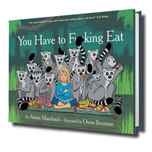 You have to F****g Eat